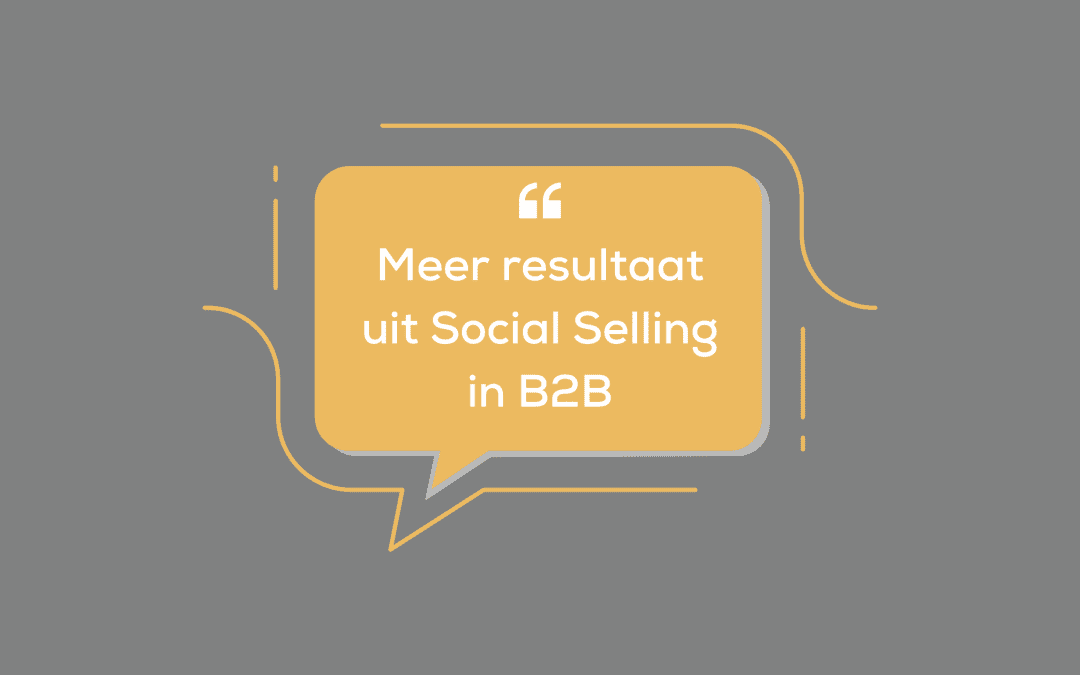 Meer resultaat uit Social Selling in B2B
